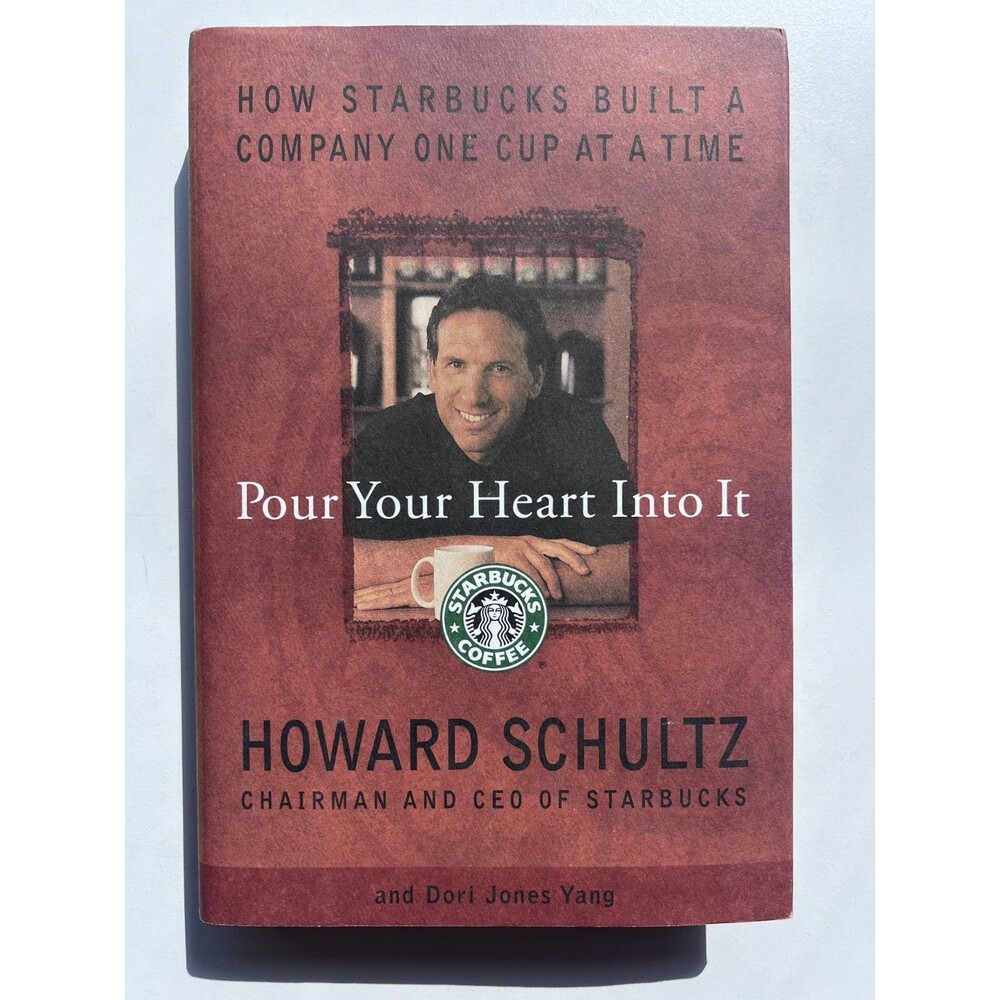 Pour Your Heart into It : How Starbucks Built a Company One Cup at a Time-1st Ed